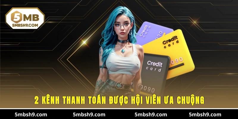 2 kênh thanh toán được hội viên ưa chuộng