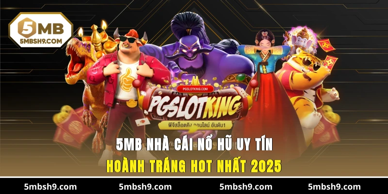 5MB - Nhà Cái Nổ Hũ Uy Tín