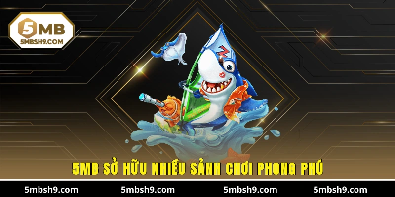 5MB sở hữu nhiều sảnh chơi phong phú