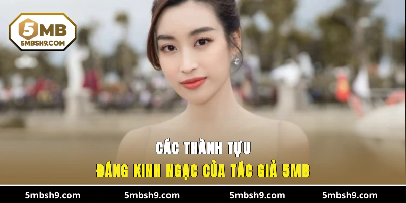 Các thành tựu đáng kinh ngạc của tác giả 5MB