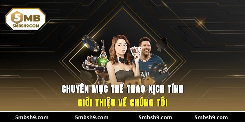 Chuyên mục thể thao kịch tính giới thiệu về chúng tôi