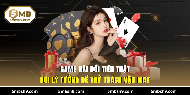 Game Bài Đổi Tiền Thật