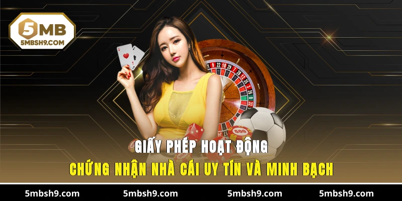 Giấy phép hoạt động - Chứng nhận nhà cái uy tín và minh bạch
