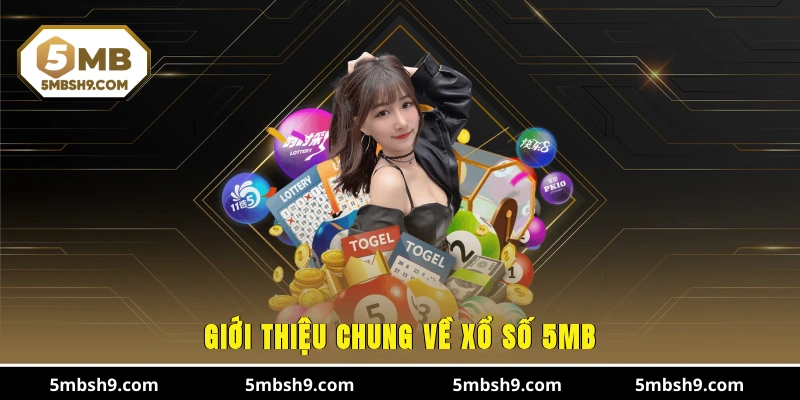 Giới thiệu chung về xổ số 5MB