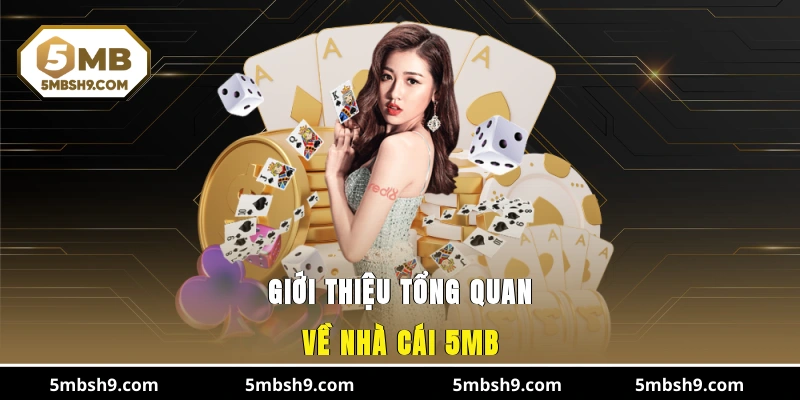 Giới thiệu tổng quan về nhà cái 5MB