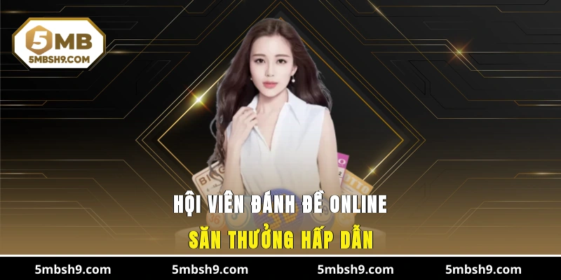 Hội viên đánh đề online săn thưởng hấp dẫn