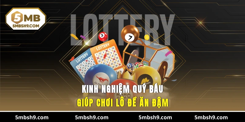 Kinh nghiệm quý báu giúp chơi lô đề ăn đậm