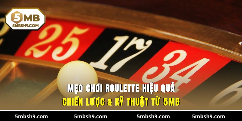 Mẹo Chơi Roulette Hiệu Quả