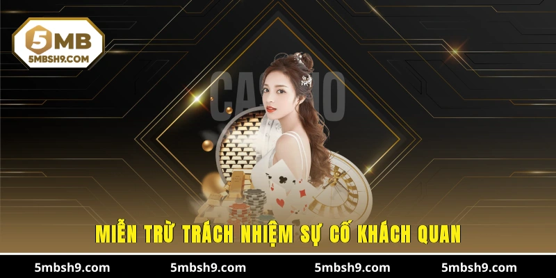 Miễn trừ trách nhiệm sự cố khách quan
