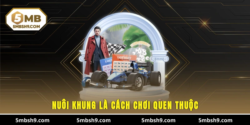 Nuôi khung là cách chơi quen thuộc