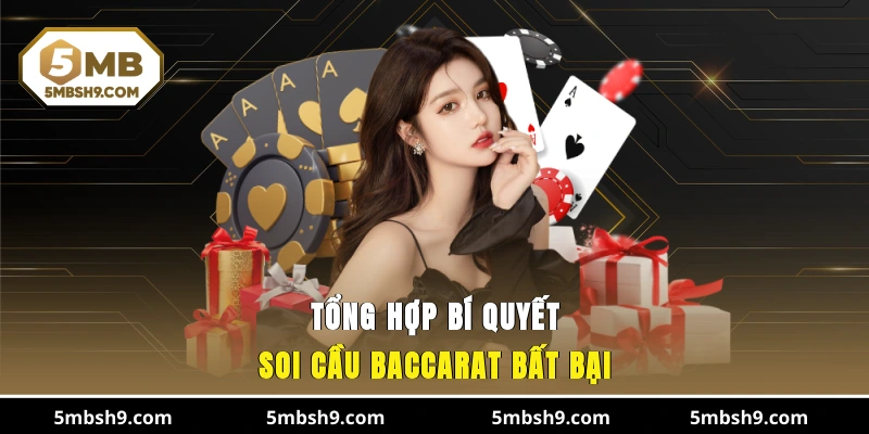 Tổng hợp bí quyết soi cầu Baccarat bất bại