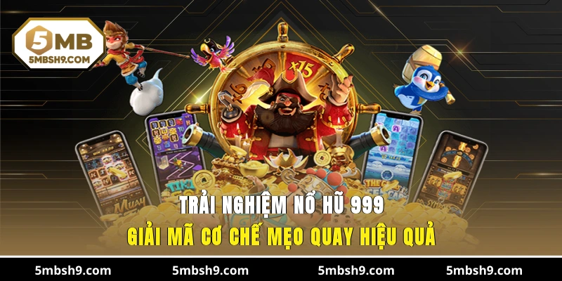 Trải Nghiệm Nổ Hũ 999