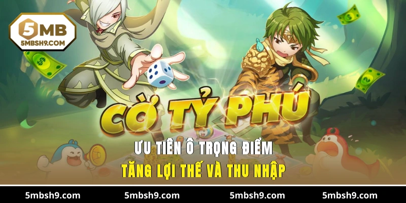 Ưu tiên ô trọng điểm tăng lợi thế và thu nhập