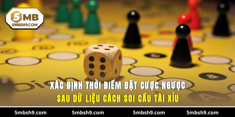 Xác định thời điểm đặt cược ngược sau dữ liệu cách soi cầu tài xỉu